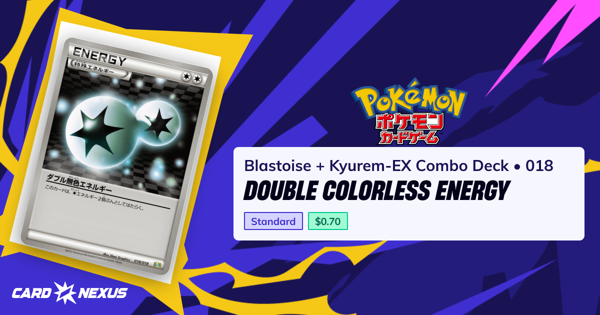 Double Colorless Energy #018 — Blastoise + Kyurem-EX Combo Deck ...