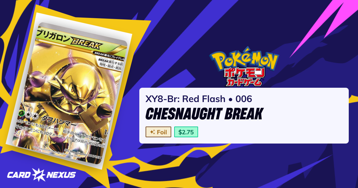 Chesnaught BREAK #006 — XY8-Br: Red Flash (XY8-BR-RED-FLASH) — Pokemon ...