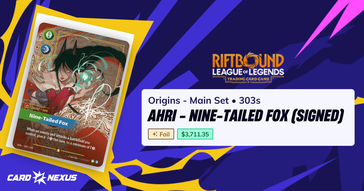Ahri - Nine-Tailed Fox (Signed) #303s — Origins - Main Set (OGN ...