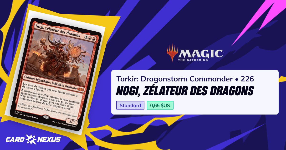 Nogi, zélateur des dragons #226 — Tarkir: Dragonstorm Commander